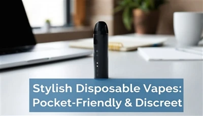 Stylish Disposable Vapes: Pocket-Friendly & Discreet
